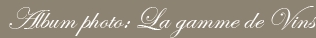 Album photo: La gamme de vins